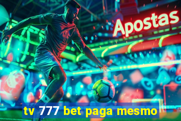 tv 777 bet paga mesmo